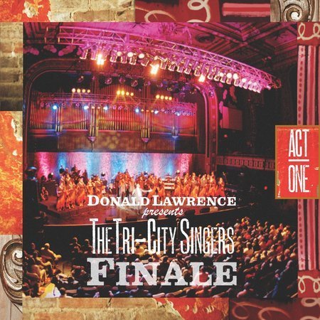 Donald Lawrence Presents the Tri-City Singers Finalé 119516