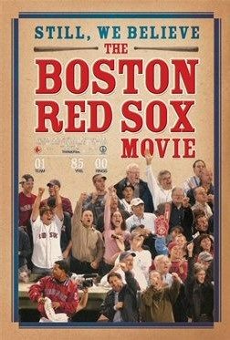 Still We Believe: The Boston Red Sox Movie 137401